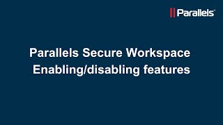 Parallels Secure Workspace Enablingdisabling features [upl. by Daly642]