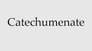 How to Pronounce Catechumenate [upl. by Anirbys899]