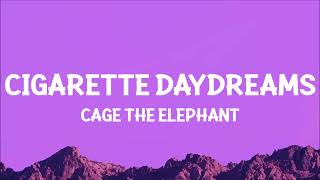 Cage The Elephant  Cigarette Daydreams Lyrics [upl. by Ling975]