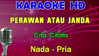 PERAWAN ATAU JANDA  Cita Citata  KARAOKE Nada Pria [upl. by Cooe]