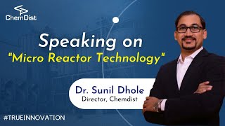 Dr Sunil Dhole explains Micro Reactor Technology  Chemdist Group  Pune [upl. by Eugenio280]