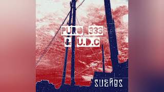 SUEÑOS  PURO333444 amp UDC SINGLE [upl. by Trenton549]