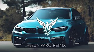 Nej  Paro Rozh Music Remix اروع اغنية اجنبية  حماسية مشهورة❤️ 2024 مطلوبة🔥 اكثر من روعة💣 [upl. by Anelleh234]