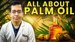 All About Palm Oil  Is Palm Oil Safe   DtBhawesh [upl. by Aratal626]