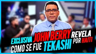 EXCLUSIVA JOHN BERRY REVELA QUIENES COJIERON DINERO PARA DEJAR PASAR A TEKASHI POR HAITI [upl. by Buzzell]