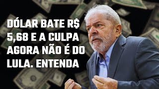 DÓLAR BATE R 568 E A CULPA AGORA NÃO É DO LULA ENTENDA [upl. by Balac393]