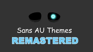 Sans AU Themes REMASTERED [upl. by Dorri]