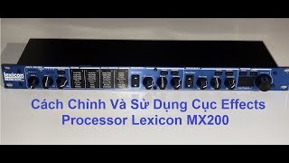 Cách Sử Dụng và Chỉnh Cục VANG Effects Processor Lexicon MX200 [upl. by Eelrak]