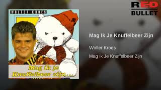 Wolter Kroes  Mag Ik Je Knuffelbeer Zijn [upl. by Sontich]