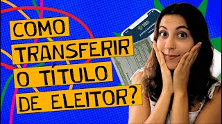 COMO TRANSFERIR O TÍTULO DE ELEITOR EM 2024  ATUALIZADO  100 ONLINE [upl. by Domel295]