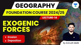 L14  Exogenic Forces  Geography Foundation Course  UPSC 202425  Anirudh Malik [upl. by Ymarej]