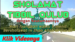 Sholawat Nabi Sholawat Tibbil Qulub Sholawat Merdu Terkabul Hajat Kelancaran Rejeki Penyejuk hati [upl. by Harv]