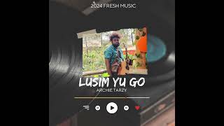 LUSM YU GOARCHIE TARZY 2024 PNG🇵🇬 FRESH MUSIC 🎶 [upl. by Notsle]