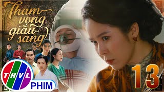 THAM VỌNG GIÀU SANG  TẬP 131 Độc chiêu của mẹ kế khiến cho Thịnh trở thành MỘT PHẾ NHÂN [upl. by Dare]