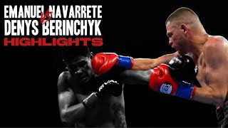 Emanuel Navarrete vs Denys Berinchyk  HIGHLIGHTS [upl. by Llednil192]