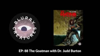 EP 88 The Goatman with Dr Judd Burton  Blurry Creatures [upl. by Fontes]