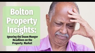 Bolton Property Insights Ignoring the Doom Monger Headlines [upl. by Giguere]