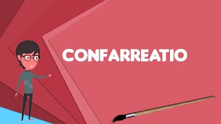 What is Confarreatio Explain Confarreatio Define Confarreatio Meaning of Confarreatio [upl. by Gavrielle]