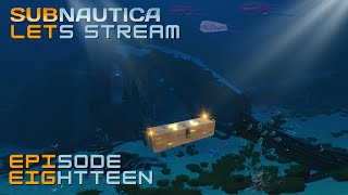 Absolutely Wrecked Subnautica Lets Stream 18 [upl. by Walden]