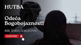 HUTBA  Odeća Bogobojaznosti  mr Idris Idrizović [upl. by Rillis477]