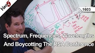 Spectrum Frequencies Wavelengths And Boycotting The RSA Conference Hak5 1603 [upl. by Atteuqal]