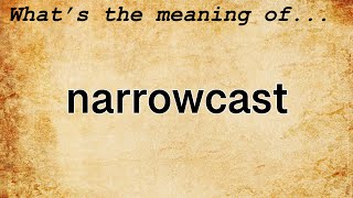 Narrowcast Meaning  Definition of Narrowcast [upl. by Alekehs]