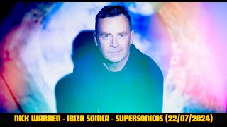 NICK WARREN  Ibiza Sónica Supersónicos  Tracklist 22072024 [upl. by Anelrats]