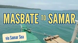 MASBATE to CALBAYOG SAMAR 🌞 via Samar Sea [upl. by Sheng16]