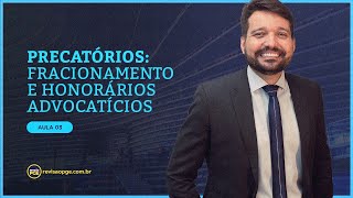 Precatórios  Parte 3  Fracionamento e Honorários Advocatícios [upl. by Arturo]