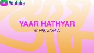 YAAR HATHYAR  BY VIRK  new song 2024 [upl. by Ibbob]