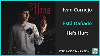 Ivan Cornejo  Está Dañado Lyrics English Translation  Spanish and English Dual Lyrics [upl. by Zerimar]