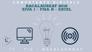 Bacalaureat 2018  Competente Digitale  Ziua 1  Fisa B  Excel [upl. by Keefe914]