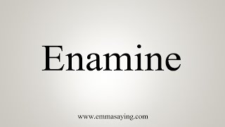 How To Say Enamine [upl. by Orimisac]