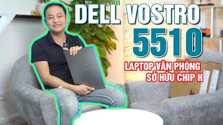 DELL VOSTRO 5510 LAPTOP VĂN PHÒNG MÀ SỞ HỮU CHIP H [upl. by Reedy472]