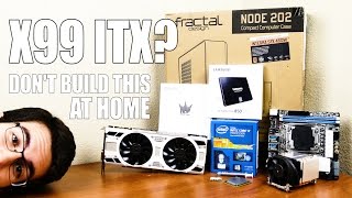 This ITX X99 PC Build Makes No Sense [upl. by Ahsekyt435]