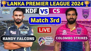 Colombo Strikers vs Kandy Falcons 3rd Match  KDF vs CS 3rd T20 Live Score amp Commentary LPL 2024 [upl. by Nylrehc]