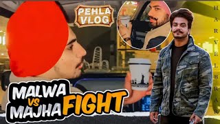 MALWA VS MAJHA  FIGHT  CHANDIGARH  CASA BELLA  HARVEL BRAR VLOGS  DILJOT  PREET  HOOD [upl. by Olaznog]