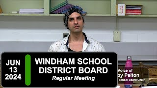 Windham School District Board Mtg 61324 [upl. by Philipp]