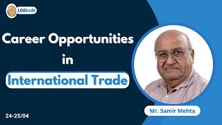 Career opportunities in International Trade  Mr Samir Mehta [upl. by Malva522]