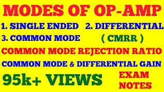 MODES OF OPAMP  SINGLE ENDED DIFFERENTIAL COMMON MODE  CMRR  DIFFERENTIAL amp COMMON MODE GAIN [upl. by Minoru545]