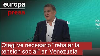 Otegi ve necesario quotrebajar la tensión socialquot en Venezuela [upl. by Lyell]