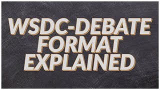 The WSDCDebate Format Explained   Uday Aggarwal [upl. by Annoyt]