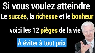 12 PIÈGES à éviter à tout prix pour atteindre le succès la richesse le bonheur [upl. by Elleval]