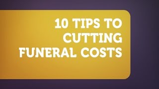 10 TIPS TO CUTTING FUNERAL COSTS [upl. by Aileon447]