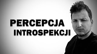 PERCEPCJA INTROSPEKCJI [upl. by Etterb]