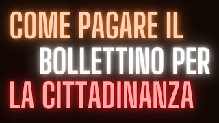 COME PAGARE IL BOLLETTINO PER LA CITTADINANZA [upl. by Atnwahs]