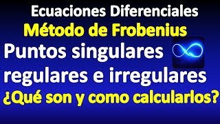 EDO Puntos singulares regulares e irregulares ¿Qué son Método de Frobenius [upl. by Gnem58]