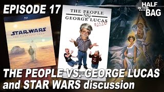 Half in the Bag Episode 17 The People vs George Lucas and Star Wars Discussion [upl. by Nealey]