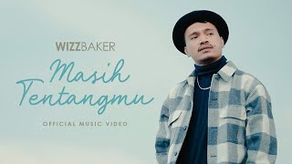 WIZZ BAKER  MASIH TENTANGMU OFFICIAL MUSIC VIDEO [upl. by Novart]