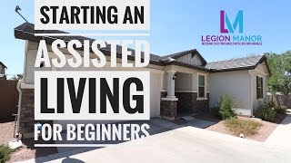 Starting an Assisted Living Home for beginners  Residential Assisted Living [upl. by Yanarp]